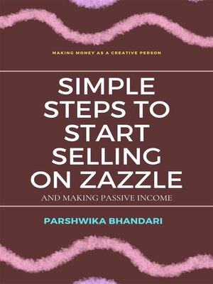 cover image of Simple steps to start selling on Zazzle and making passive income